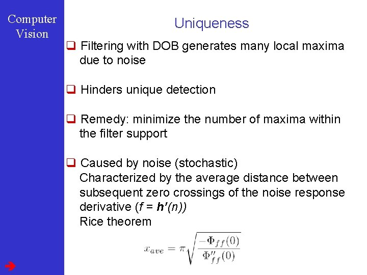 Computer Vision Uniqueness q Filtering with DOB generates many local maxima due to noise