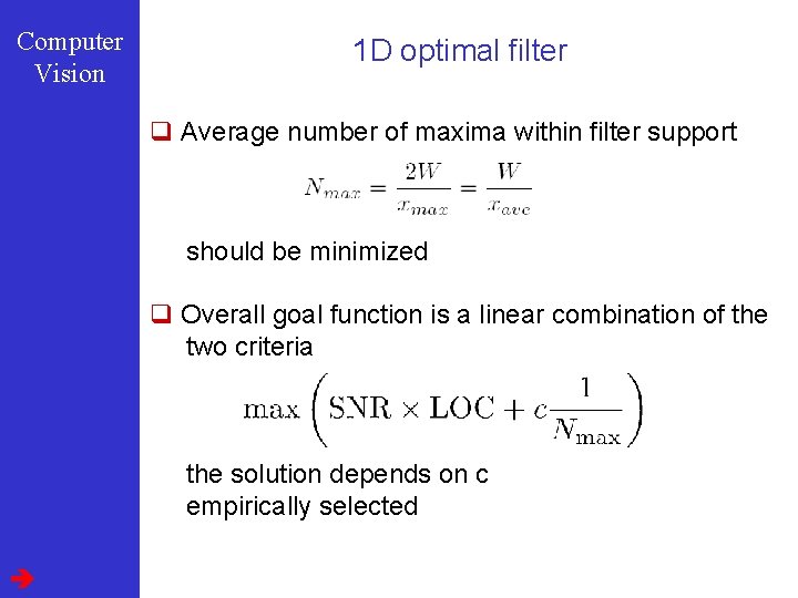 Computer Vision 1 D optimal filter q Average number of maxima within filter support