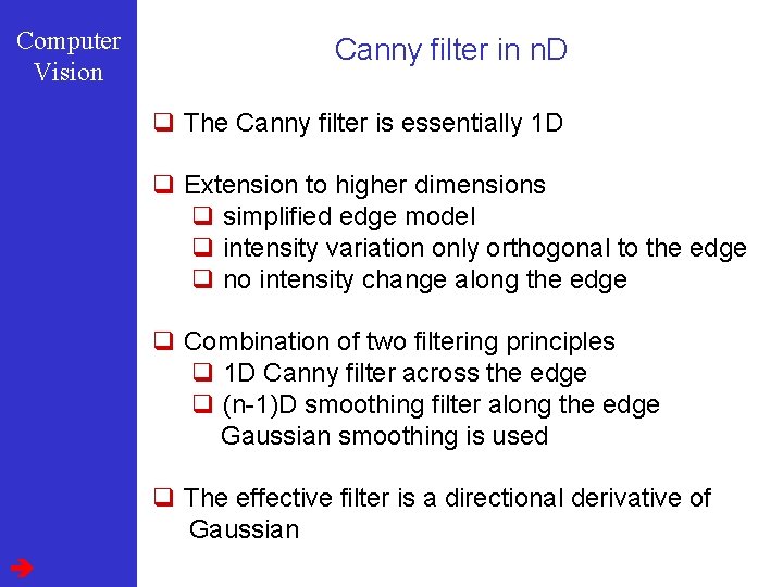 Computer Vision Canny filter in n. D q The Canny filter is essentially 1