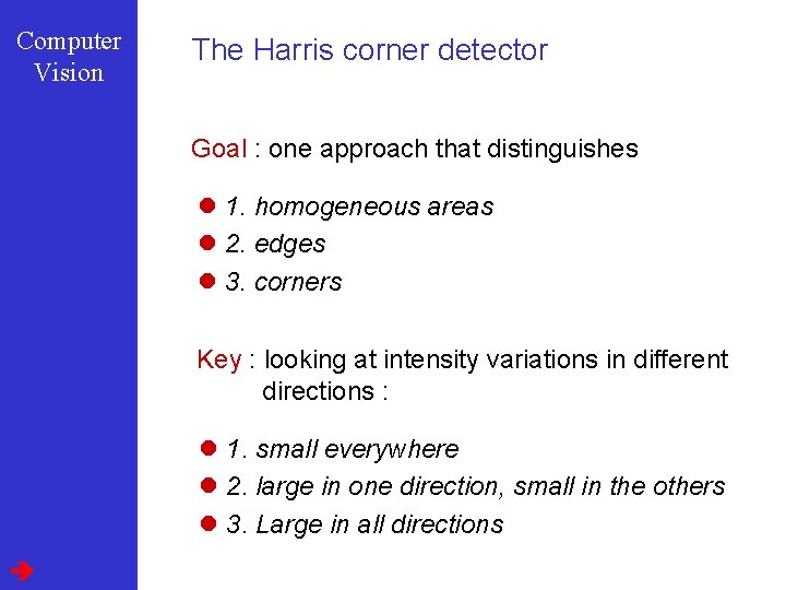 Computer Vision The Harris corner detector Goal : one approach that distinguishes l 1.