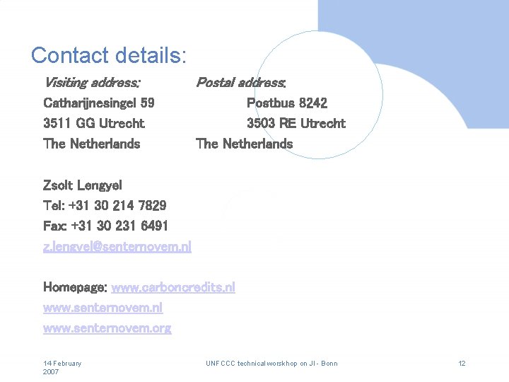 Contact details: Visiting address: Postal address: Catharijnesingel 59 3511 GG Utrecht The Netherlands Postbus