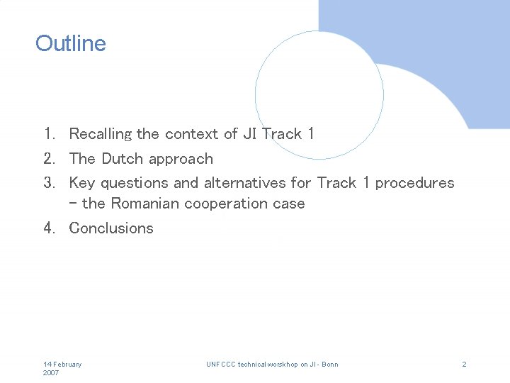 Outline 1. Recalling the context of JI Track 1 2. The Dutch approach 3.