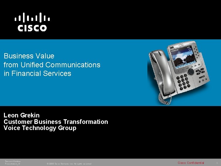 Business Value from Unified Communications in Financial Services Leon Grekin Customer Business Transformation Voice