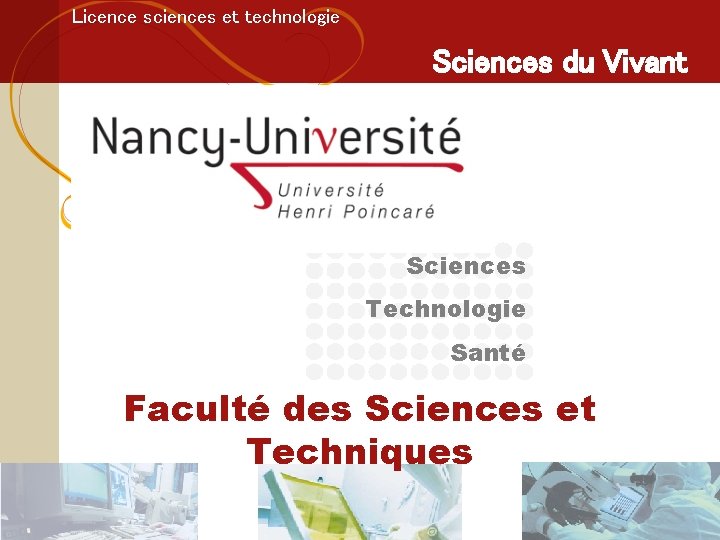 Licence sciences et technologie Sciences du Vivant Sciences Technologie Santé Faculté des Sciences et