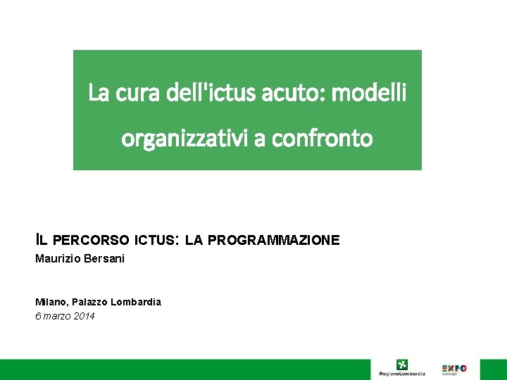 La cura dell'ictus acuto: modelli organizzativi a confronto IL PERCORSO ICTUS: LA PROGRAMMAZIONE Maurizio