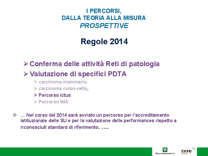 I PERCORSI, DALLA TEORIA ALLA MISURA PROSPETTIVE Regole 2014 Ø Conferma delle attività Reti