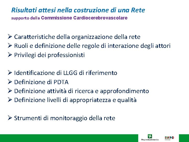 Risultati attesi nella costruzione di una Rete supporto della Commissione Cardiocerebrovascolare Ø Caratteristiche della