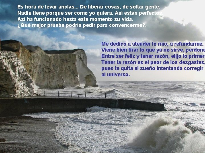 Es hora de levar anclas. . . De liberar cosas, de soltar gente. Nadie