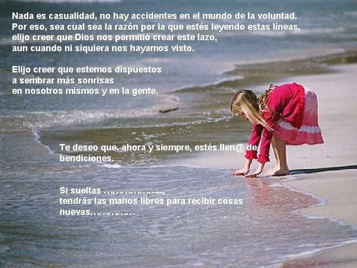 Nada es casualidad, no hay accidentes en el mundo de la voluntad. Por eso,