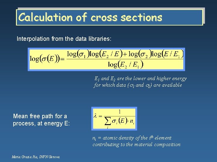 Calculation of cross sections Interpolation from the data libraries: E 1 and E 2