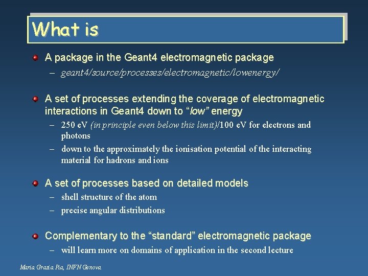 What is A package in the Geant 4 electromagnetic package – geant 4/source/processes/electromagnetic/lowenergy/ A