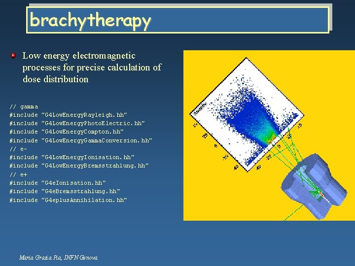 brachytherapy Low energy electromagnetic processes for precise calculation of dose distribution // gamma #include