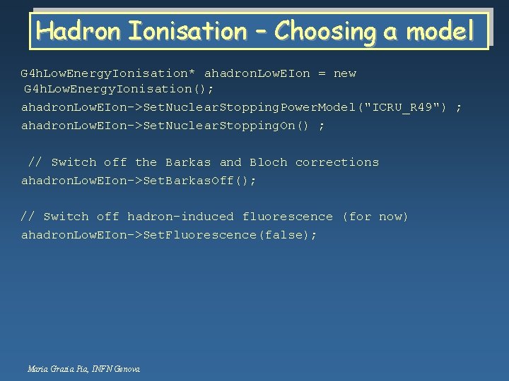 Hadron Ionisation – Choosing a model G 4 h. Low. Energy. Ionisation* ahadron. Low.