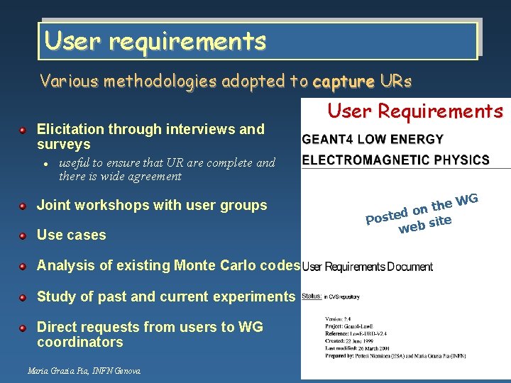 User requirements Various methodologies adopted to capture URs Elicitation through interviews and surveys l