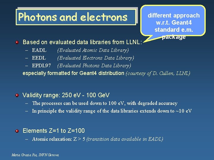 Photons and electrons Based on evaluated data libraries from LLNL: different approach w. r.