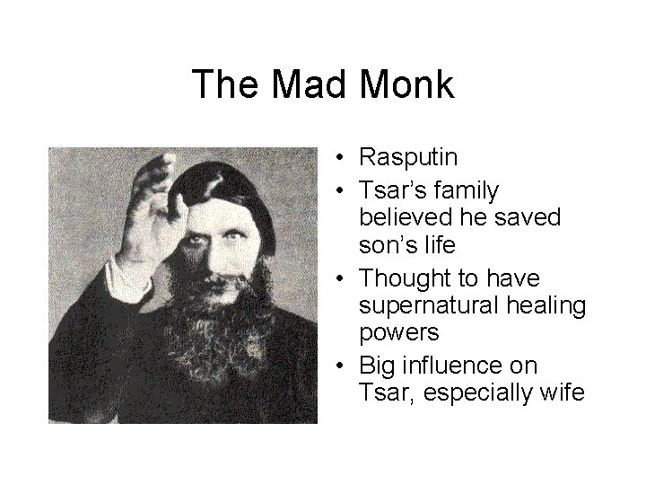 The Mad Monk • Rasputin • Tsar’s family believed he saved son’s life •