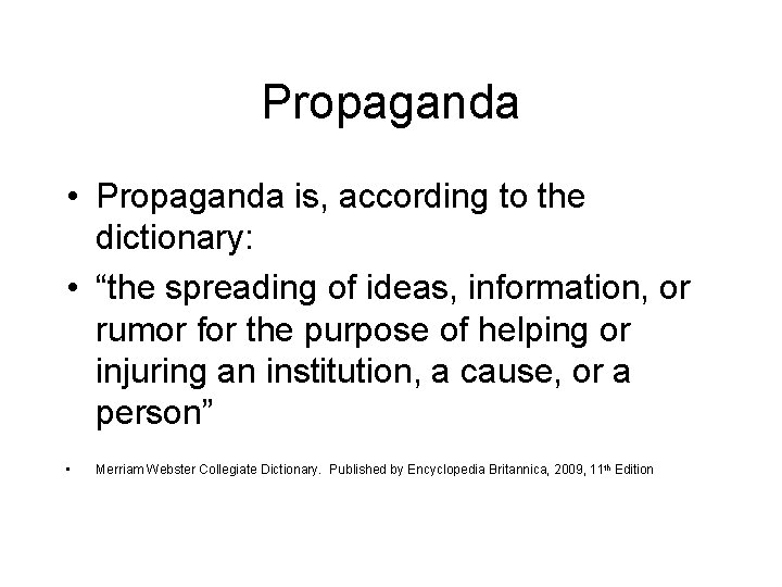 Propaganda • Propaganda is, according to the dictionary: • “the spreading of ideas, information, Propaganda • Propaganda is, according to the dictionary: • “the spreading of ideas, information,