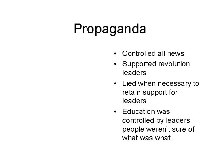 Propaganda • Controlled all news • Supported revolution leaders • Lied when necessary to