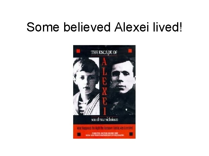 Some believed Alexei lived! 