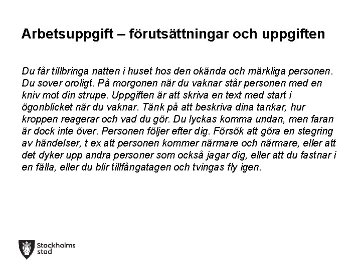 Arbetsuppgift – förutsättningar och uppgiften Du får tillbringa natten i huset hos den okända Arbetsuppgift – förutsättningar och uppgiften Du får tillbringa natten i huset hos den okända