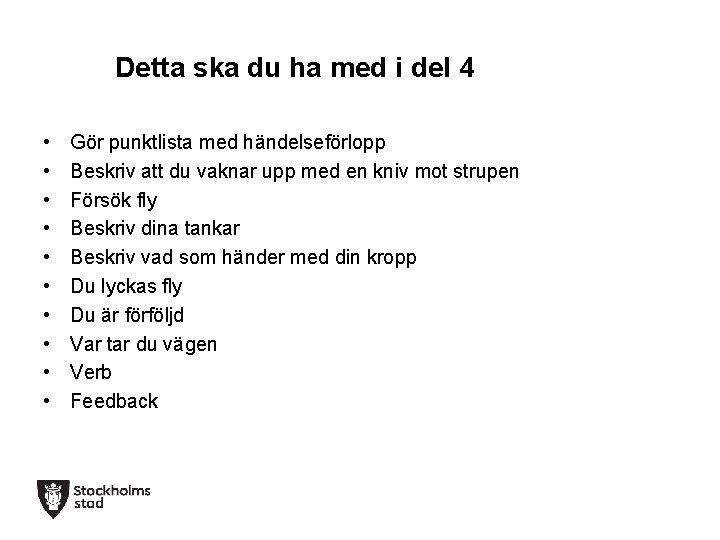 Detta ska du ha med i del 4 • • • Gör punktlista med Detta ska du ha med i del 4 • • • Gör punktlista med