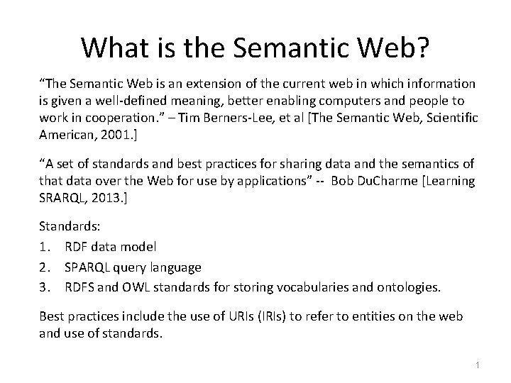 What is the Semantic Web? “The Semantic Web is an extension of the current