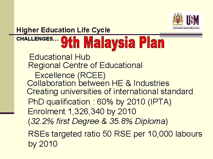 Higher Education Life Cycle CHALLENGES… Educational Hub Regional Centre of Educational Excellence (RCEE) Collaboration Higher Education Life Cycle CHALLENGES… Educational Hub Regional Centre of Educational Excellence (RCEE) Collaboration