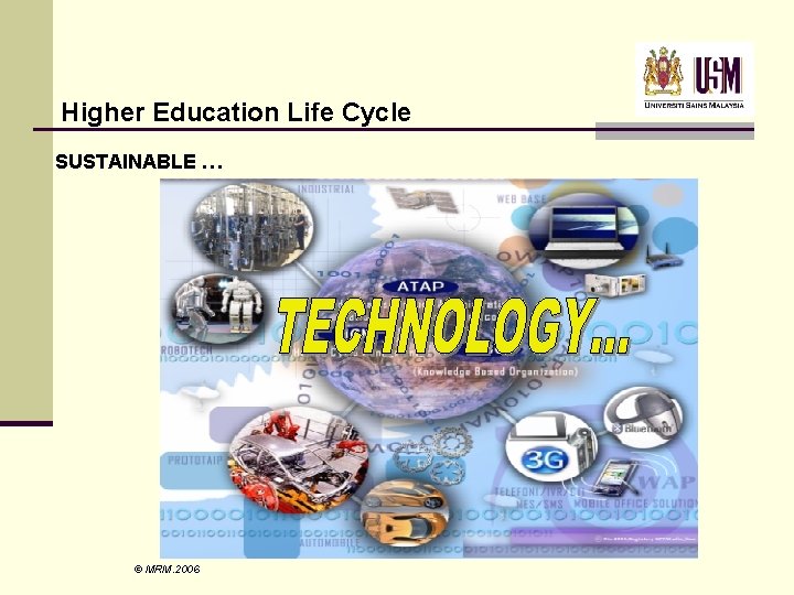 Higher Education Life Cycle SUSTAINABLE … © MRM. 2006 Higher Education Life Cycle SUSTAINABLE … © MRM. 2006
