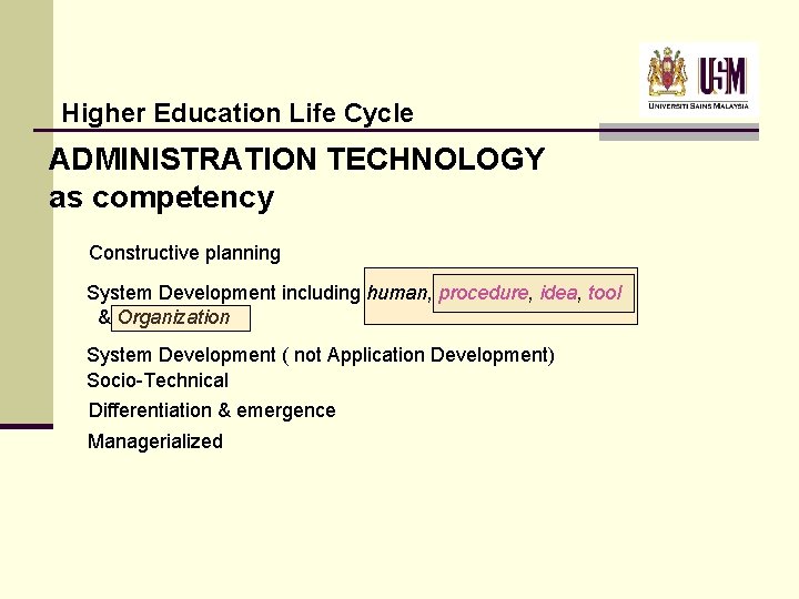 Higher Education Life Cycle ADMINISTRATION TECHNOLOGY as competency Constructive planning System Development including human, Higher Education Life Cycle ADMINISTRATION TECHNOLOGY as competency Constructive planning System Development including human,