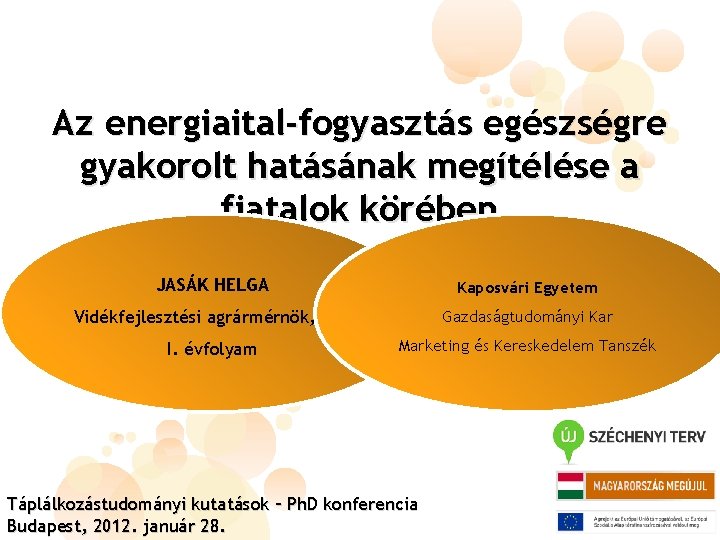 Az energiaital-fogyasztás egészségre gyakorolt hatásának megítélése a fiatalok körében JASÁK HELGA Kaposvári Egyetem Vidékfejlesztési