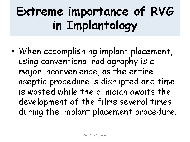 Extreme importance of RVG in Implantology • When accomplishing implant placement, using conventional radiography