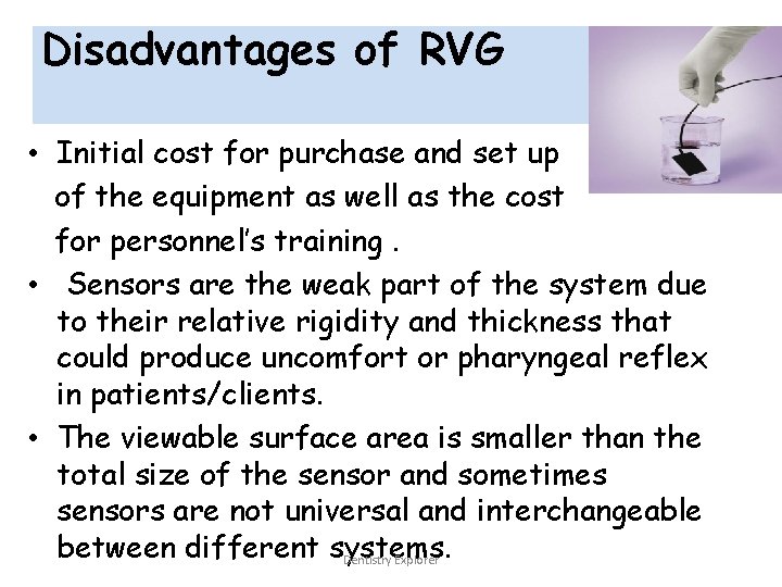 Disadvantages of RVG • Initial cost for purchase and set up of the equipment