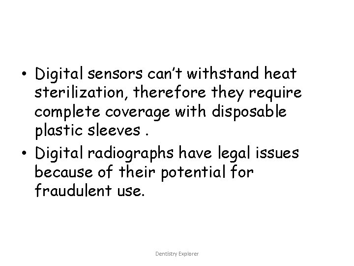  • Digital sensors can’t withstand heat sterilization, therefore they require complete coverage with