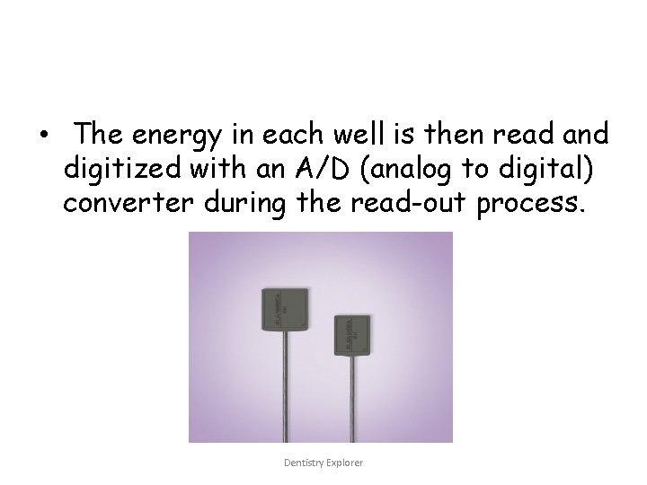  • The energy in each well is then read and digitized with an