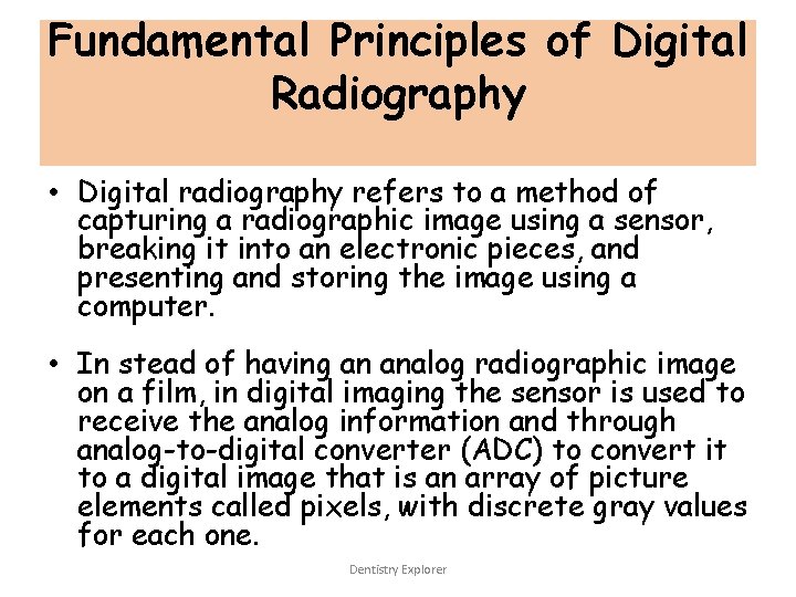 Fundamental Principles of Digital Radiography • Digital radiography refers to a method of capturing