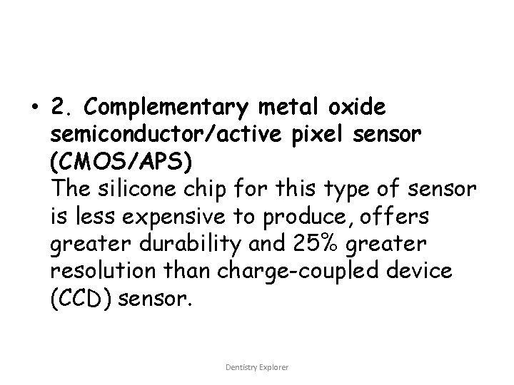  • 2. Complementary metal oxide semiconductor/active pixel sensor (CMOS/APS) The silicone chip for