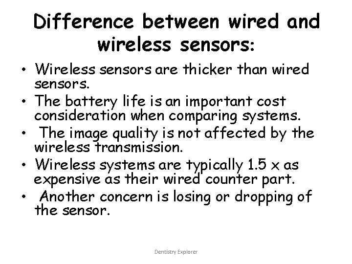 Difference between wired and wireless sensors: • Wireless sensors are thicker than wired sensors.