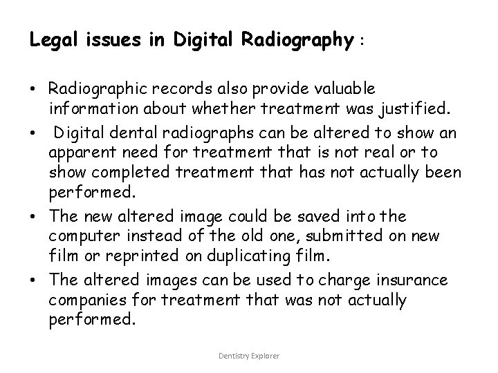 Legal issues in Digital Radiography : • Radiographic records also provide valuable information about