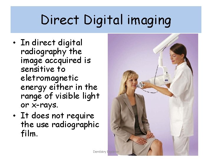 Direct Digital imaging • In direct digital radiography the image accquired is sensitive to