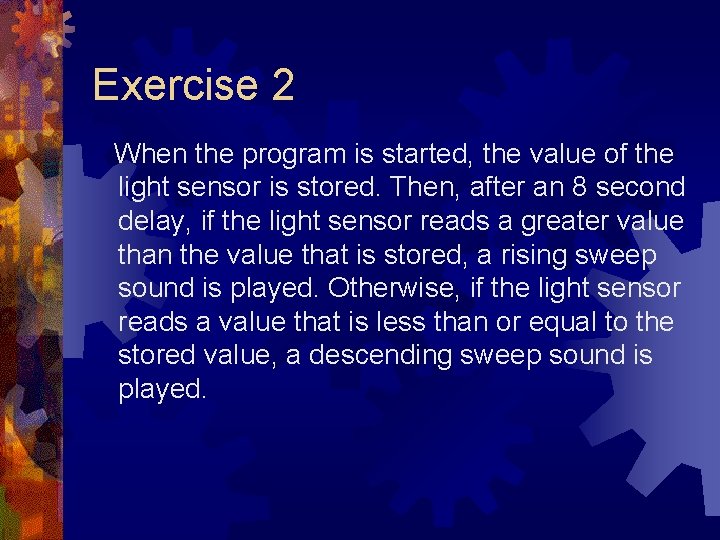 Exercise 2 When the program is started, the value of the light sensor is