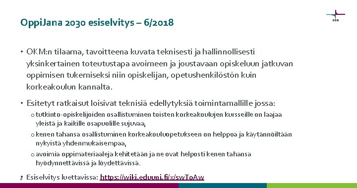 Oppi. Jana 2030 esiselvitys – 6/2018 • OKM: n tilaama, tavoitteena kuvata teknisesti ja