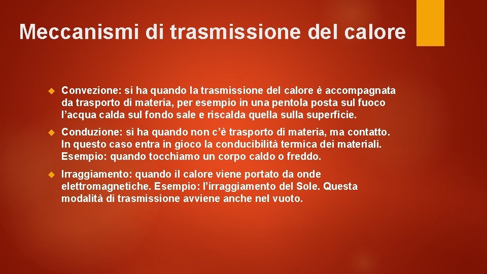 Meccanismi di trasmissione del calore Convezione: si ha quando la trasmissione del calore è