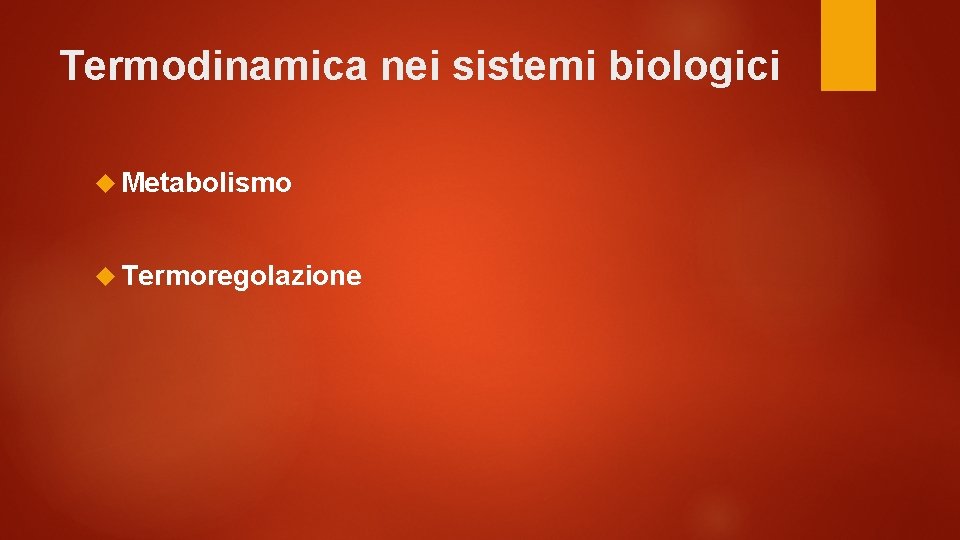 Termodinamica nei sistemi biologici Metabolismo Termoregolazione 