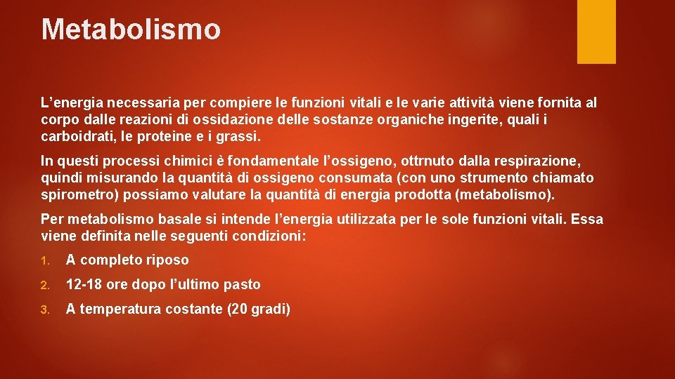 Metabolismo L’energia necessaria per compiere le funzioni vitali e le varie attività viene fornita