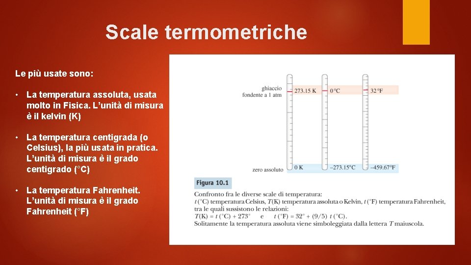 Scale termometriche Le più usate sono: • La temperatura assoluta, usata molto in Fisica.