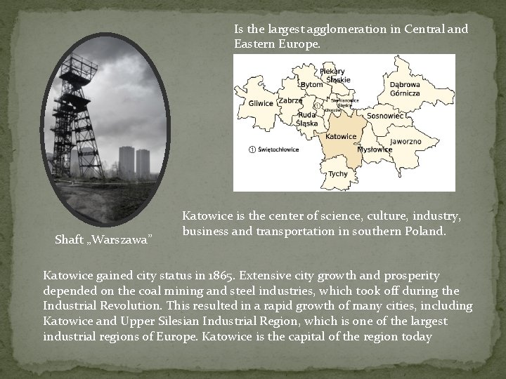 Is the largest agglomeration in Central and Eastern Europe. Shaft „Warszawa” Katowice is the