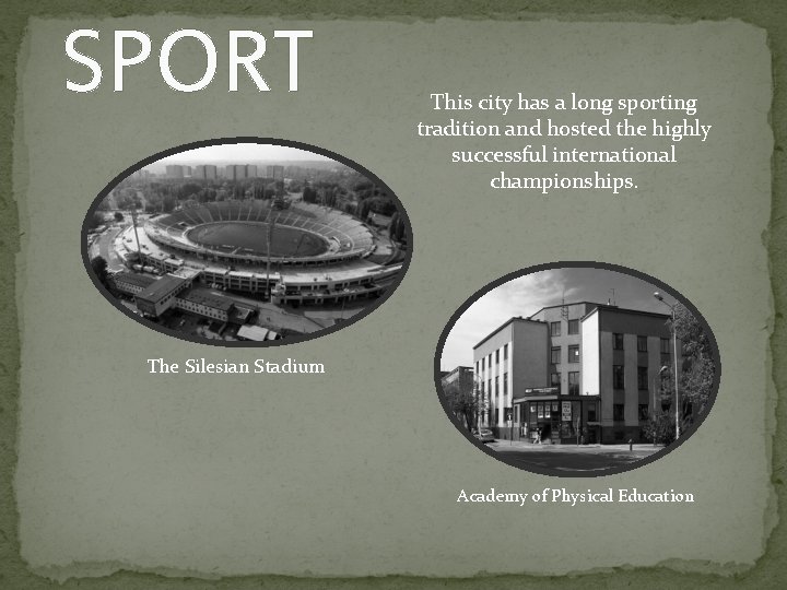 SPORT This city has a long sporting tradition and hosted the highly successful international