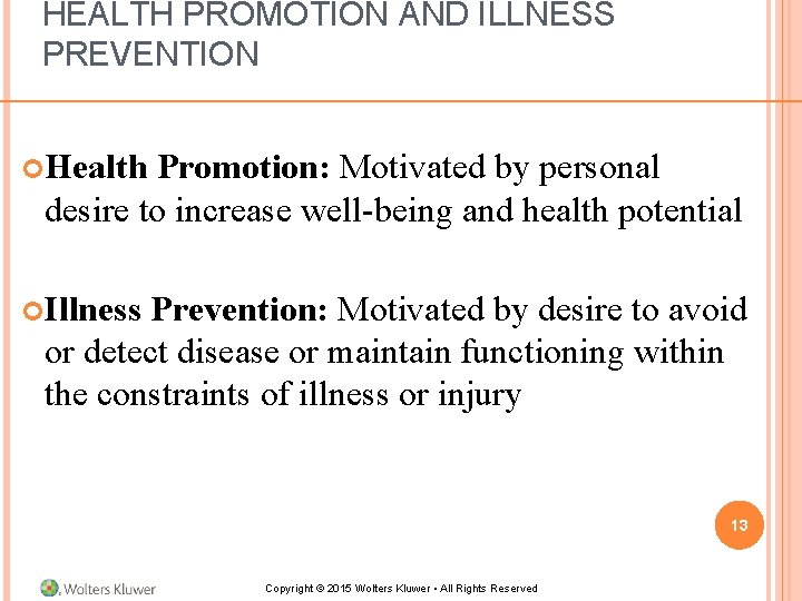 HEALTH PROMOTION AND ILLNESS PREVENTION Health Promotion: Motivated by personal desire to increase well-being HEALTH PROMOTION AND ILLNESS PREVENTION Health Promotion: Motivated by personal desire to increase well-being
