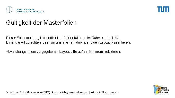 Fakultät für Informatik Technische Universität München Gültigkeit der Masterfolien Dieser Folienmaster gilt bei offiziellen