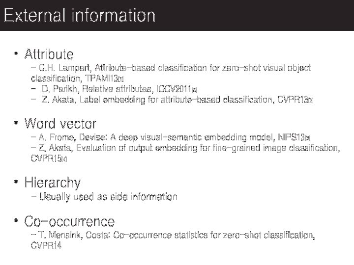 External information • Attribute - C. H. Lampert, Attribute-based classification for zero-shot visual object